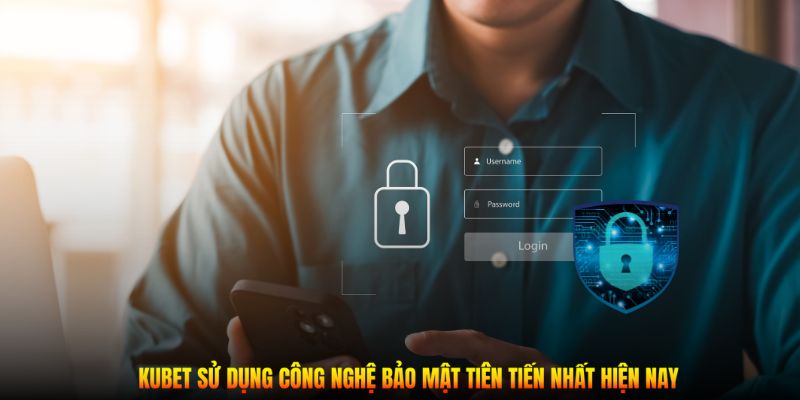 Kubet sử dụng công nghệ bảo mật tiên tiến nhất hiện nay