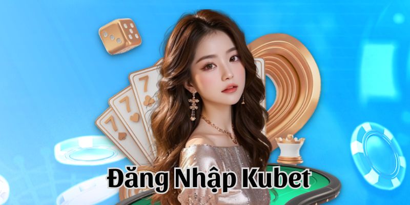 Đăng nhập Kubet