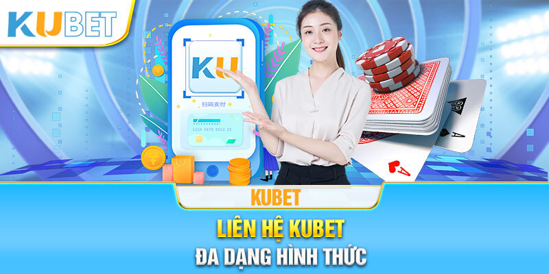 Chia sẻ các phương thức liên hệ Kubet dành cho tất cả khách hàng